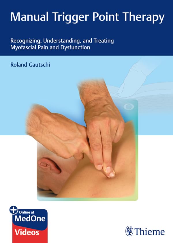 Manual Trigger Point Therapy: Recognizing, Understanding, and Treating Myofascial Pain and Dysfunction      1st Edition, Kindle Edition