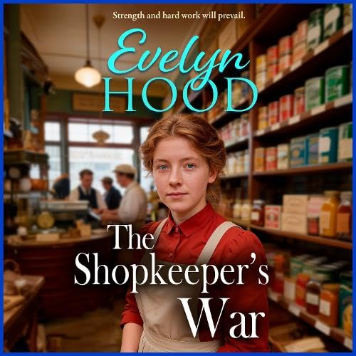 The Shopkeeper's War: A sweeping historical saga of love and survival from Evelyn Hood (The Shopkeepers, 2)