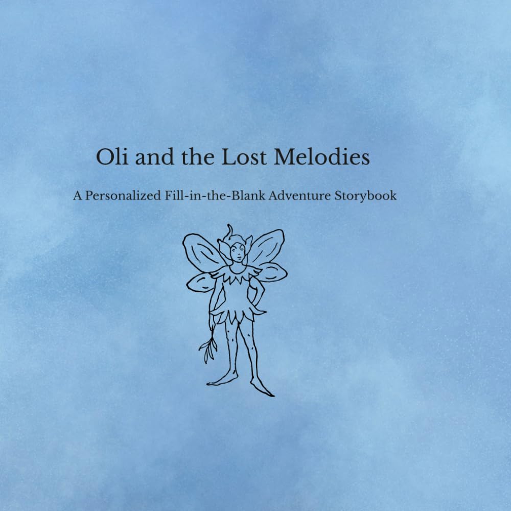 Oli and the Lost Melodies: A Personalized Fill-in-the-Blank Adventure Storybook for Kids
