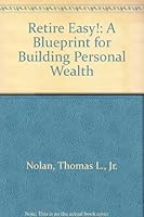 Retire Easy!: A Blueprint for Building Personal Wealth 0137789459 Book Cover