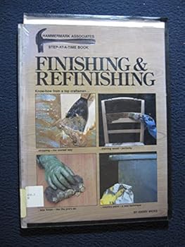 Paperback Finishing and Refinishing: Know How from a Top Craftsman (Hammermark Step-At-A-Time Books) Book