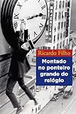 Montado no ponteiro grande do relógio (Portuguese Edition)