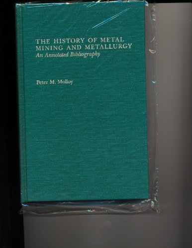 The History of Metal Mining & Metallurgy: A Sel... 0824090659 Book Cover