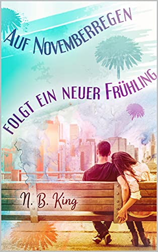 Auf Novemberregen Folgt Ein Neuer Fruhling Ebook King N B Amazon De Kindle Shop