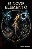O NOVO ELEMENTO (Portuguese Edition)