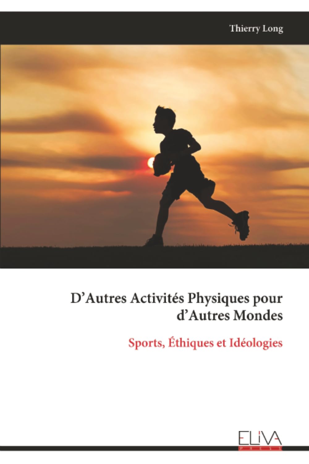 D’Autres Activités Physiques pour d’Autres Mondes: Sports, Éthiques et Idéologies