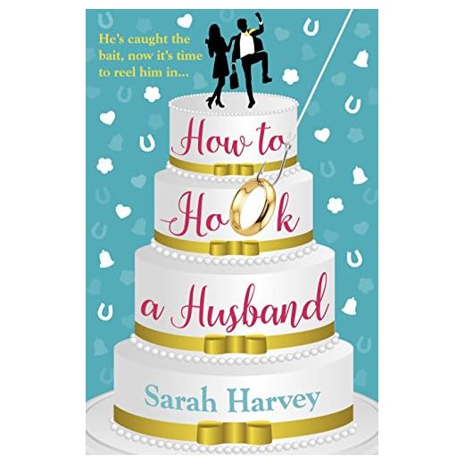 How to Hook a Husband: A laugh-out-loud modern love story (English Edition)