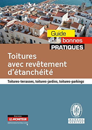 Toitures avec revêtement d'étanchéité: Toitures-terrasses, toitures-jardins, toitures-parkings