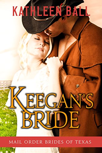 Keegan's Bride (Mail Order Brides of Texas Book 2)
