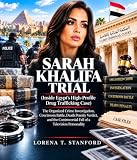Sarah Khalifa Trial (Inside Egypt’s High-Profile Drug Trafficking Case): The Organized Crime Investigation, Courtroom Battle, Death Penalty Verdict, and ... Personality (The Dominion Headlines)