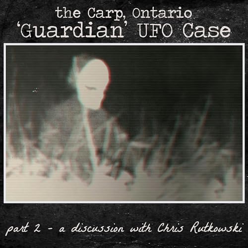 The Carp, Ontario 'Guardian' UFO Case - Part 2 - a discussion with Chris Rutkowski Podcast Por  arte de portada