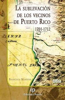 Paperback La Sublevación de los Vecinos de Puerto Rico 1701-1712 [Spanish] Book