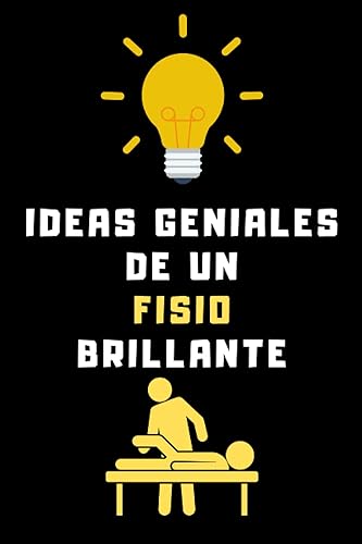 Ideas Geniales De Un Fisio Brillante: Cuaderno De Notas Para Fisioterapeutas - 120 Páginas