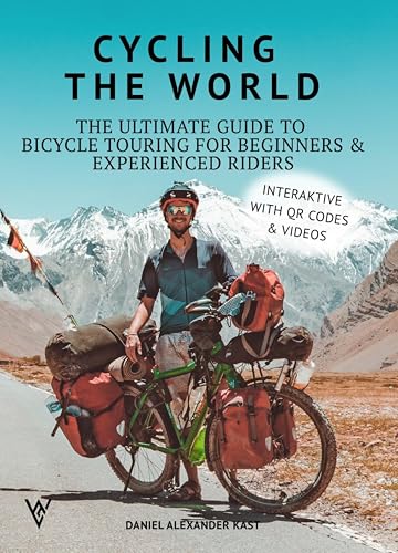 Cycling the World: The Ultimate Guide to Bicycle Touring for
