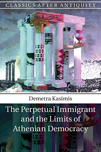 The Perpetual Immigrant and the Limits of Athenian Democracy (Classics after Antiquity)