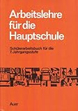  Arbeitslehre für die Hauptschule : Schülerarbeitsbuch für die 7. Jahrgangsstufe