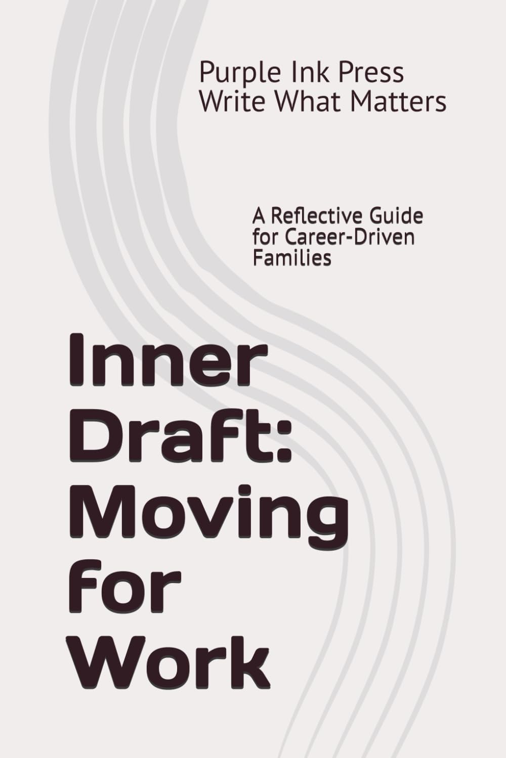 INNER DRAFT: Moving for Work: A Reflective Guide for Career-Driven Families