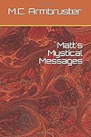 Matt's Mystical Messages 1521267839 Book Cover