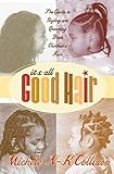  It\'s All Good Hair: The Guide to Styling and Grooming Black Children\'s Hair