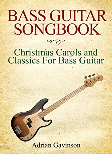 Bass Guitar Songbook: Christmas Carols And Classics For Bass Guitar cover