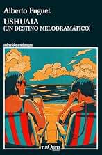 Ushuaia: (Un destino melodramático) (Andanzas)