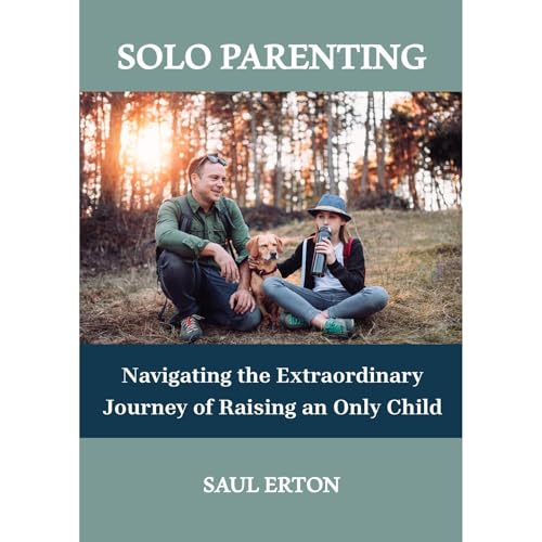 Enjoy Solo Parenting: Navigating the Extraordinary Journey of Raising an Only Child from Saul Erton episode artwork