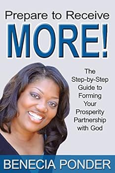 Paperback Prepare to Receive MORE!: The Step-by-Step Guide to Forming Your Prosperity Partnership with God Book