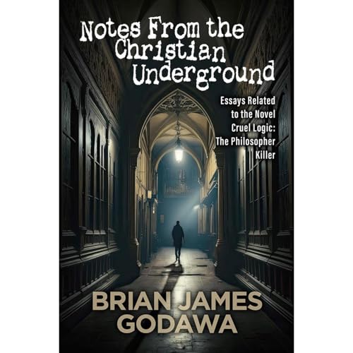 Enjoy Notes From the Christian Underground from Brian James Godawa episode artwork