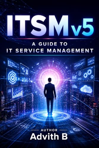 The Complete ITSM Version 5 Study Guide: From Zero to Certified — Foundation Concepts, All 34 Practices, AI Governance & 200+ Practice Questions