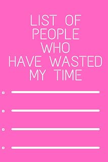 List of people who have wasted my time: Pink Beautiful Gift Notebook Journal for Coworkers, Men, Women, Friends and Family, 6 x 9 inch, 100 Pages