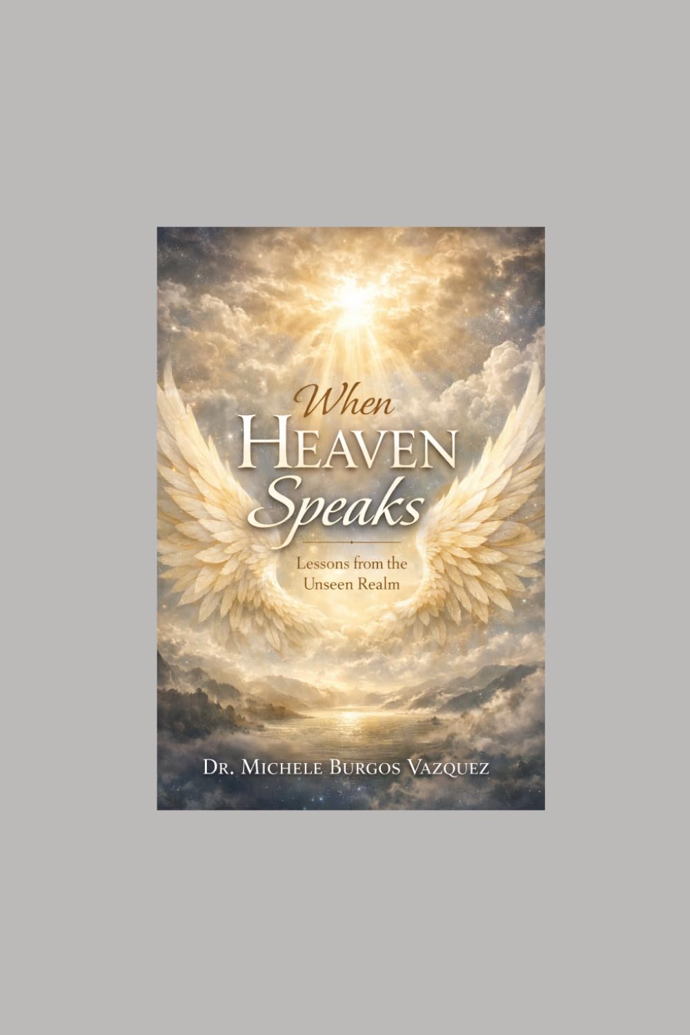 When Heaven Speaks: Lessons From the Unseen Realm
