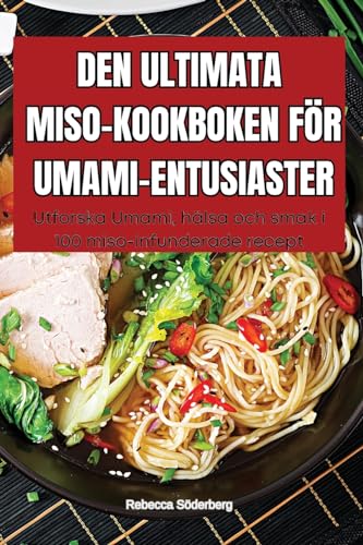 Den Ultimata Miso-Kookboken För Umami-Entusiaster (Swedish Edition)