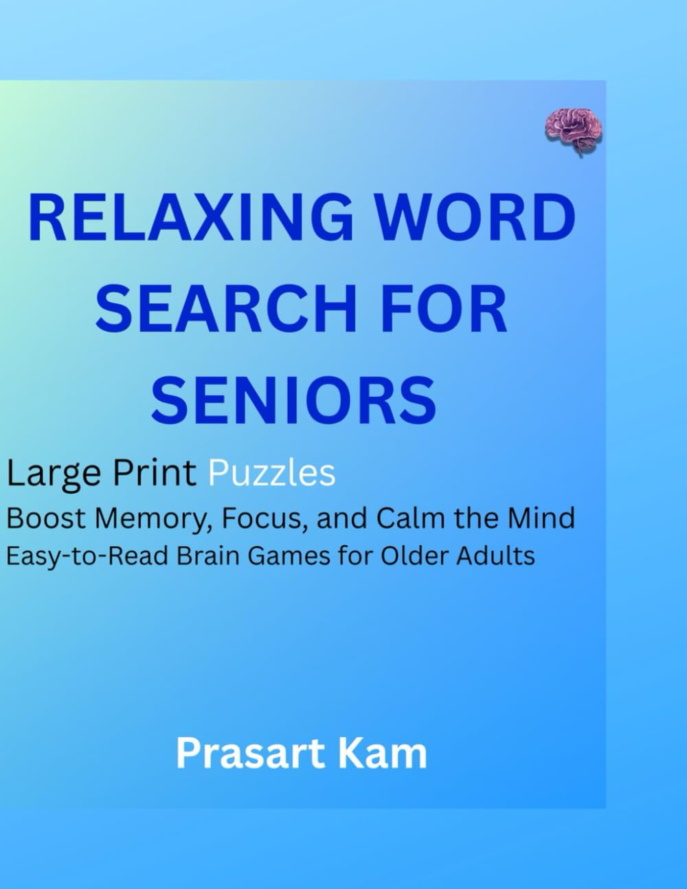 Relaxing Word Search for Seniors: Large Print Puzzles to Boost Memory, Focus, and Calm the Mind