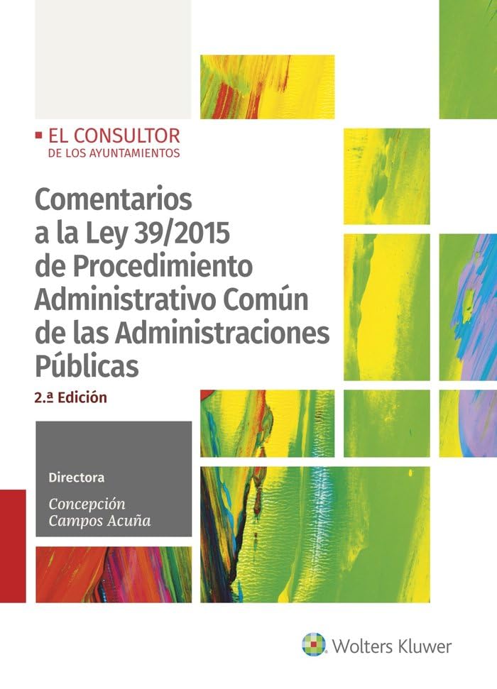 Comentarios a la Ley 39/2015 de Procedimiento administrativo común de las administraciones públicas (2.ª Edición): Actualizada al Real Decreto ... por medios electrónicos (SIN COLECCION)
