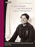  In den Fängen der Geschichte: Inge von Wangenheim - Fotografien aus dem sowjetischen Exil 1933-1945 (Rotbuch)