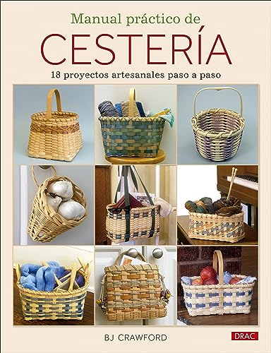 Manual práctico de cestería: 18 proyectos artesanales paso a paso