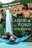 ABIDE in the WORD and the Word in You: Bible Studies (Bible Research)