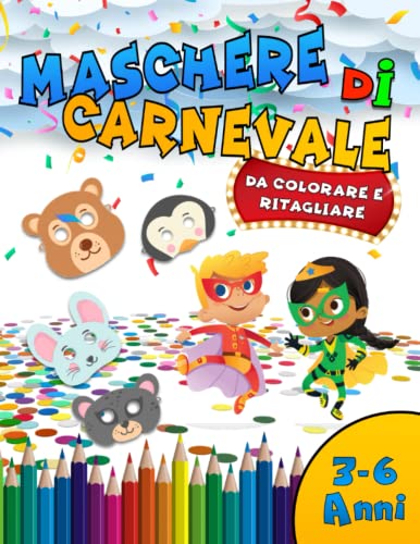 Impara a usare le forbici: Le maschere di Carnevale.: Colora e Ritaglia le maschere di Carnevale e crea da te divertenti coperture per le mascherine.