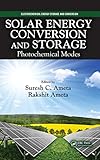 Solar Energy Conversion and Storage (Electrochemical Energy Storage and Conversion)