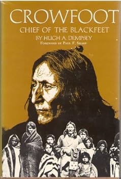 Crowfoot: Chief of the Blackfeet (Goodread Biographies)
