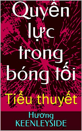 Quyền lực trong bóng tối: Tiểu thuyết