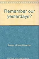 Remember our yesterdays? B0007FN5EQ Book Cover