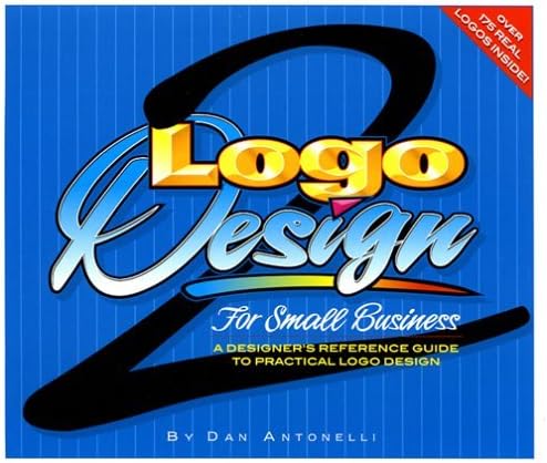 Logo Design for Small Business 2 by Dan Antonelli (2004-12-15) Paperback – 1 Jan. 1703