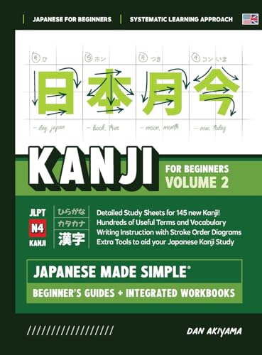 Japanese Kanji for Beginners - Volume 2 Textbook and Integrated Workbook for Remembering JLPT N4 Kanji Learn how to Read, Write and Speak Japanese: A ... Flashcards, and more! (Japanese Made Simple)