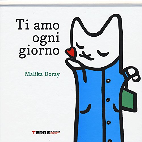 Ti amo ogni giorno. Ediz. illustrat