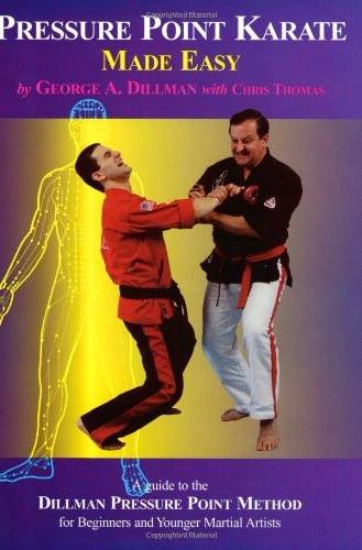 Pressure Point Karate Made Easy: A Guide to the Dillman Pressure Point Method for Beginners and Young Martial Artists