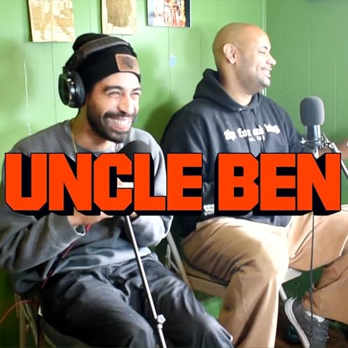 "UNCLE BEN"_ WASSUP EVERYBODY PODCAST