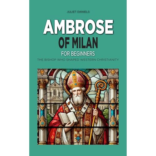 Ambrose of Milan for Beginners by Juliet Daniels episode artwork