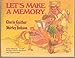 Let's Make A Memory : Great Ideas for Building Family Traditions and Togetherness