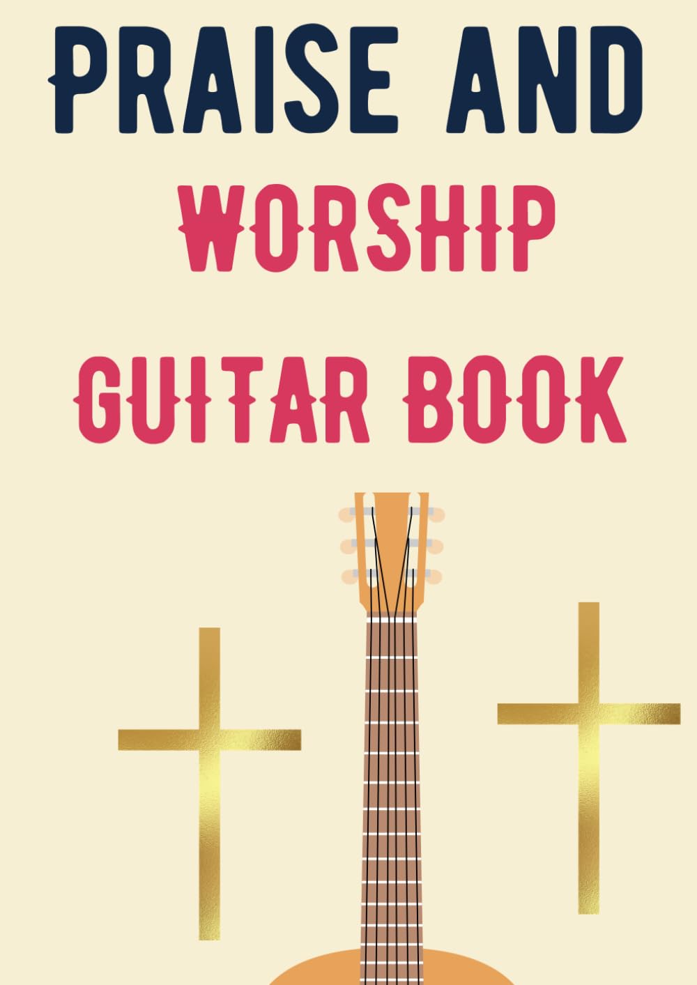 praise and worship guitar book: Selection of famous worship guitar songs tabs arranged for beginners and intermediate players